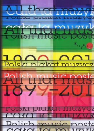 Cała ta muzyka. Polski plakat muzyczny 1899-2012