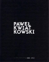 Paweł Kwiatkowski. Grafika i malarstwo 2008-2014